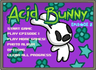 Acid Bunny Episode 2