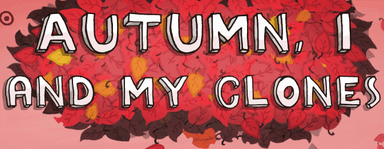 Autumn, I And My Clones