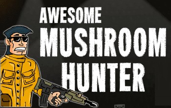 Awesome Mushroom Hunter