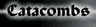 Catacombs