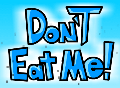 Don't Eat Me!