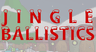 Jingle Ballistics
