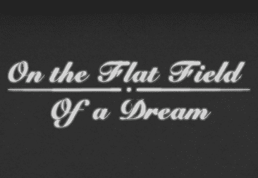 On the Flat Field of a Dream
