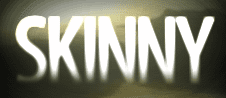 Skinny
