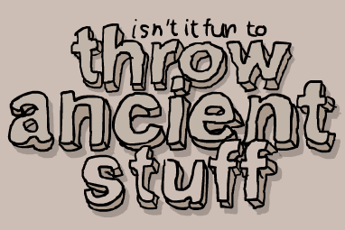 Throw Ancient Stuff