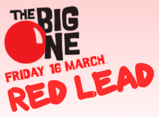 The Big One Friday 16 March Red Lead