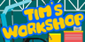 Tim's Workshop