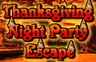Thanksgiving Night Party Escape