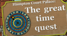Hampton Court Palace: The great time quest