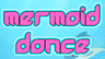 Mermaid Dance