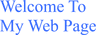 Welcome To My Web Page