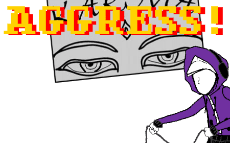 [A]: AGGRESS!