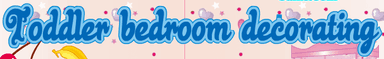 Toddler Bedroom Decorating