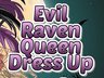 Evil Raven Queen Dress Up