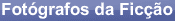 Fotógrafos da Ficção