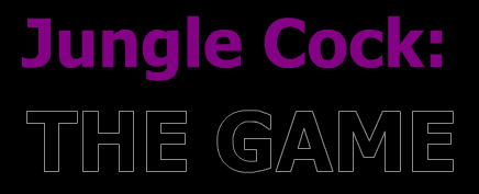 Jungle Cock: THE GAME