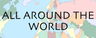 All Around the World