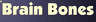 Brain Bones