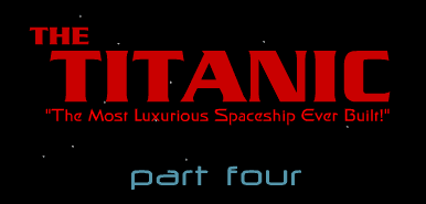 The Titanic "The Most Luxurious Spaceship Ever Built!" part four