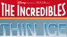 The Incredibles: Thin Ice