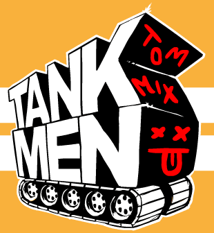 Tankmen: Tom Mix