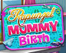 Rapunzel Mommy Birth