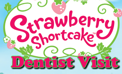 Strawberry Shortcake: Dentist Visit