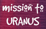 Mission to Uranus