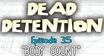 Dead Detention Episode 3.5 "Body Count"