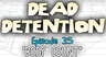 Dead Detention Episode 3.5 "Body Count"