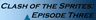 Clash of the Sprites: Episode Three