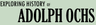 Exploring History of Adolph Ochs