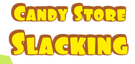Candy Store Slacking