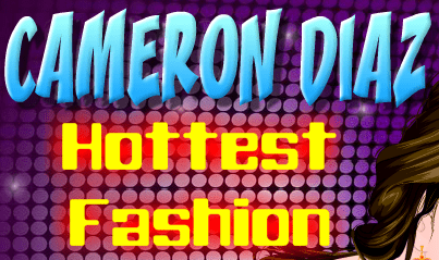 Cameron Diaz Hottest Fashion