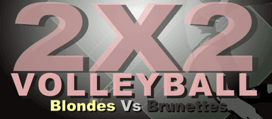 2x2 VOLLEYBALL Blondes VS Brunettes