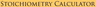 Stoichiometry Calculator