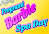 Pregnant Barbie Spa Day