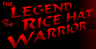 The Legend of the Rice Hat Warrior