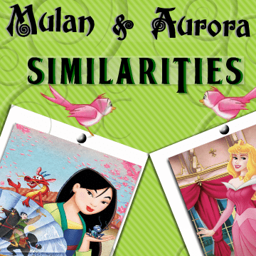 Mulan & Aurora Similarities
