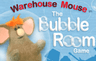 Warehouse Mouse in: The Bubble Room Game