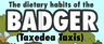 The Dietary Habits of the Badger (Taxedea Taxis)