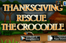 Thanksgiving Rescue The Crocodile