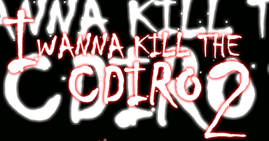 I Wanna Kill the Cdiro 2