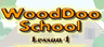 WoodDoo School 4