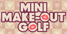 Mini Make-Out Golf