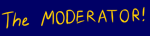 The Moderator!
