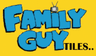 Family Guy Tiles