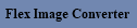 Flex Image Converter