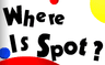 Where is Spot?