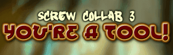 Screw Collab 3: You're a Tool!